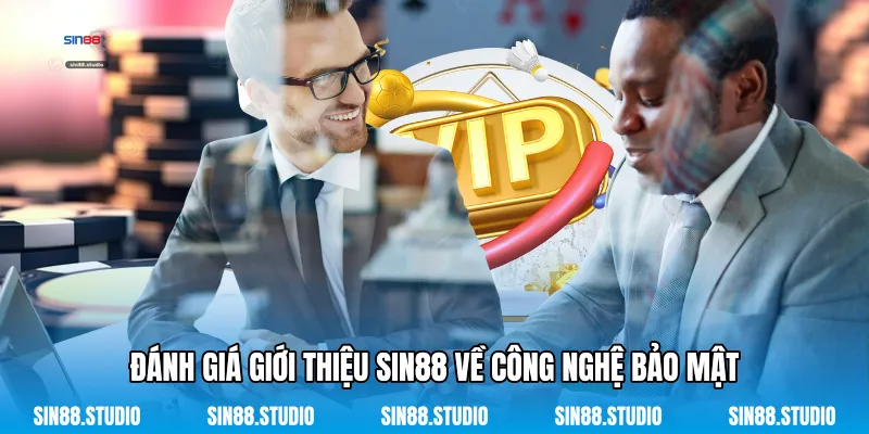 Giới Thiệu Sin88 3 Đánh Giá Giới thiệu Sin88 Về Công Nghệ Bảo Mật