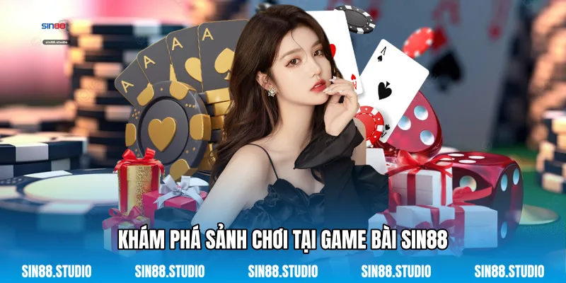 Game Bài 2 Khám Phá Sảnh Chơi Tại Game Bài Sin88