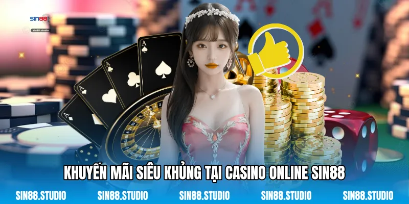 Casino Online Sin88 3 Khuyến Mãi Siêu Khủng Tại Casino Online Sin88