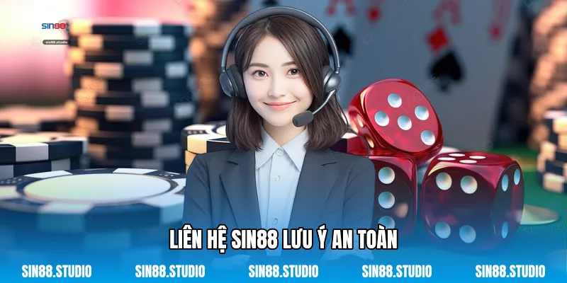 Liên Hệ Sin88 3 Liên Hệ Sin88 Lưu Ý An Toàn