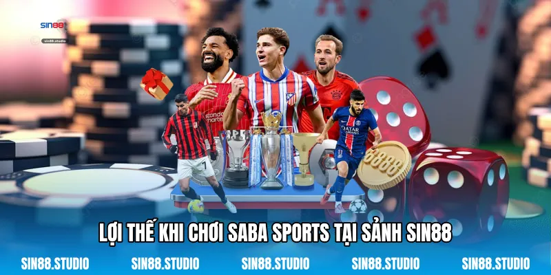 Saba Sports - Cách Chơi Thể Thao Tại Sin88 Dễ Thắng Lớn 2 Lợi Thế Khi Chơi Saba Sports Tại Sảnh Sin88