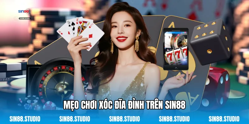 Xóc Đĩa 3 Mẹo Chơi Xóc Đĩa Đỉnh Trên Sin88
