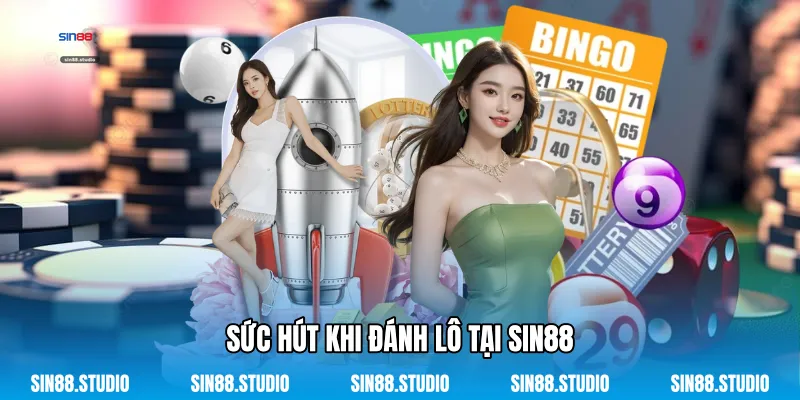 Đánh Lô - Chinh Phục Thế Giới Xổ Số Trực Tuyến Đỉnh Cao 2 Sức Hút Khi Đánh Lô Tại Sin88
