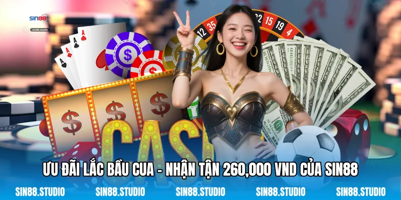 Lắc Bầu Cua - Nhận Tận 260,000 VND - Trò Chơi Dân Gian 4 Ưu Đãi Lắc Bầu Cua - Nhận Tận 260,000 VND Của Sin88